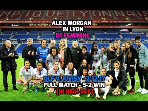 D1 Feminine - Alex Morgan: HD FULL MATCH OLF v. Juvisy (FC Feminin Juvisy Essonne) 5-2 Win - 2-12-17