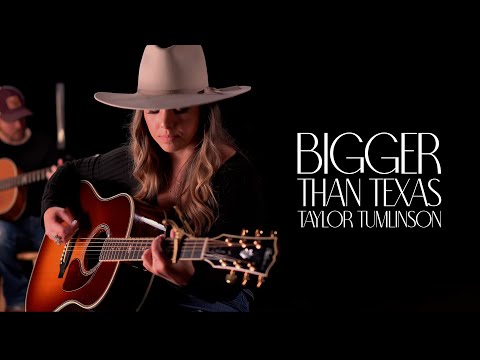 TAYLOR TUMLINSON - BIGGER THAN TEXAS (Official Acoustic Video)