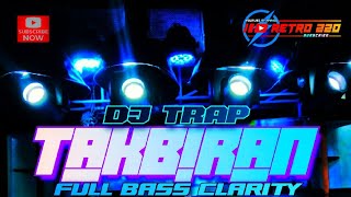 Download lagu DJ TRAP TAKBIRAN FULL BASS CLARITY mp3