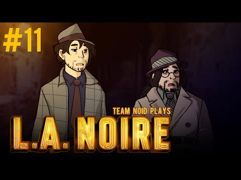 Team Noid Plays L.A. Noire | Part 11