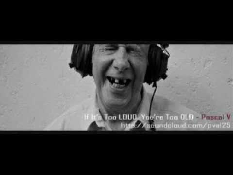 Pascal V - If It's Too Loud, You're Too Old