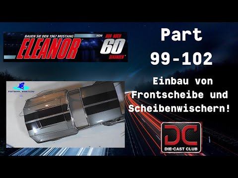 Eaglemoss 1967 Mustang ELEANOR Part 99 - 102 - Installation of windshield and windshield wipers!