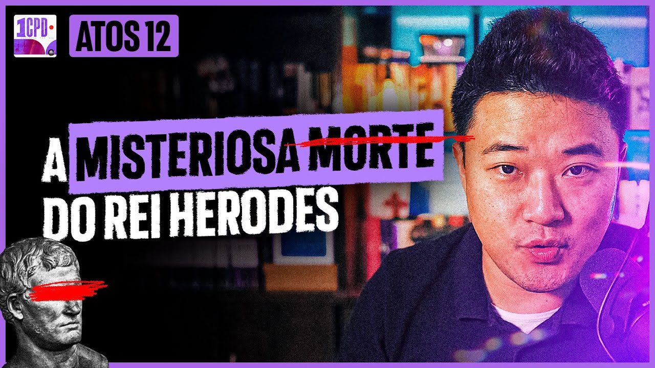 ENTENDA o TRÁGICO FIM do REI HERODES | Atos 12