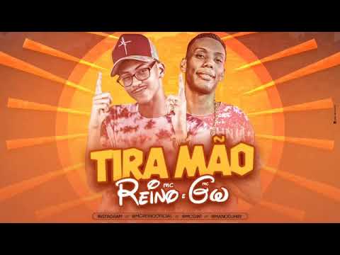 MC REINO E MC GW - TIRA MÃO MÚSICA NOVA EXCLUSIVA 2019