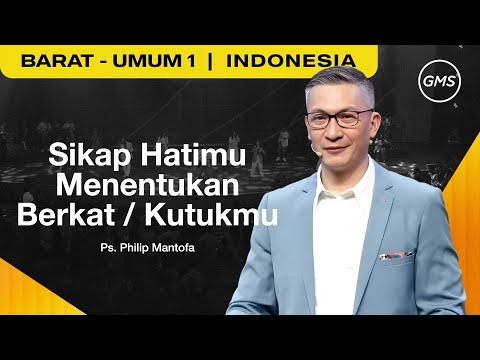Sikap Hatimu Menentukan Berkat / Kutukmu - Ps. Philip Mantofa (GMS Church)