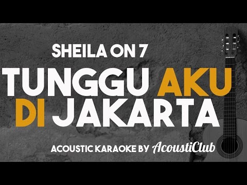 Tunggu Aku di Jakarta [acoustic karaoke] Sheila on 7