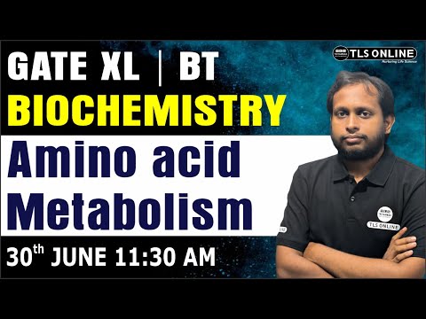 GATE XL | BT | BIOCHEMISTRY | Amino acid Metabolism | GATE 2026 | #gatebiotechnology #tlsonline
