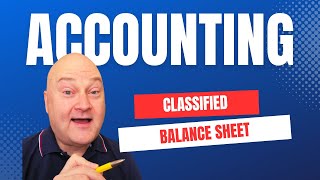 Classified Balance Sheet Explained: Financial Accounting Ch 3
