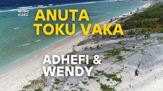 Anuta, Toku Vaka. Adhefi ft Wendy Official Music Video