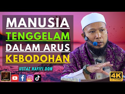 Ustaz Hafifi Don - MANUSIA TENGGELAM DALAM ARUS KEBODOHAN