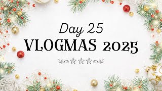 Vlogmas 2025  ✨Day 25 ⎯ Merry Christmas!
