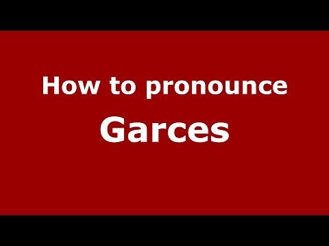 How to pronounce Garces (Dominican Republic) - PronounceNames.com