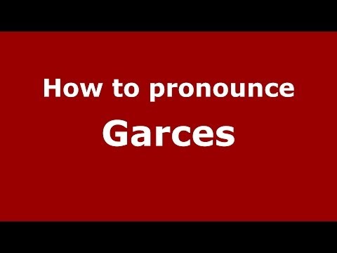 How to pronounce Garces