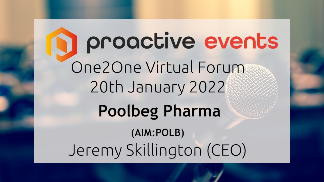 Jeremy Skillington (CEO) Poolbeg Pharma PLC (AIM:POLB) Presenting at the proactive One2One Virtual Forum - 20th January 2022