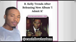 The TRUTH about R Kelly Dropping Album Titled “I Admit It” While In Prison!