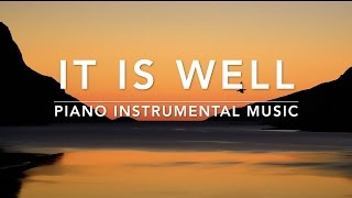IT IS WELL- 1 Hour Piano Music | Prayer Music | Meditation Music | Worship Music | Relaxation Music