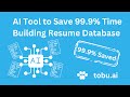 AI Tool to Save 99.9% Time Building Resume Database with Tobu.ai