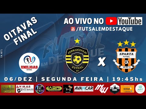 AO VIVO -  UNILIGAS 2021, O MELHOR FUTSAL DO ABC - OITAVAS DE FINAL - FERRAZÓPOLIS X SPARTA