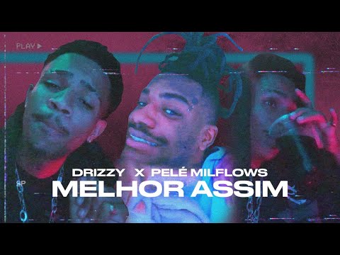 Drizzy x Pelé Milflows - Melhor Assim (ALON€ 2•6)