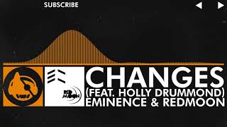[House] - Eminence &amp; Redmoon - Changes (feat. Holly Drummond)