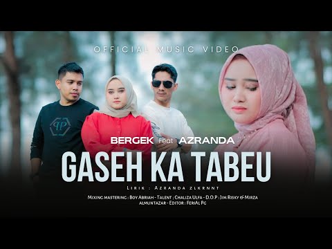 BERGEK Terbaru 2023 Feat AZRANDA - Gaseh Ka Tabeu ( Official Music Video )