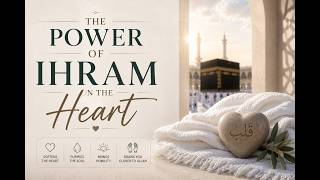 The Power of Ihram on the Heart | Sh Ibrahim Zidan