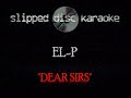 El-P - Dear Sirs - Karaoke