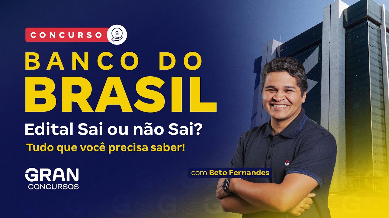 Concurso Banco do Brasil | Edital Sai ou não Sai?