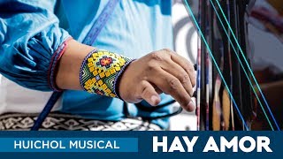 Hay Amor - Huichol Musical
