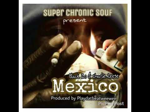 Super Chronic Souf "Mexico" ft- Black Zo x Charlie Reese produced by Playdatbeatweewee (Audio)