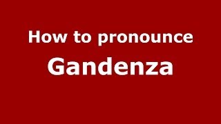 How to pronounce Gandenza