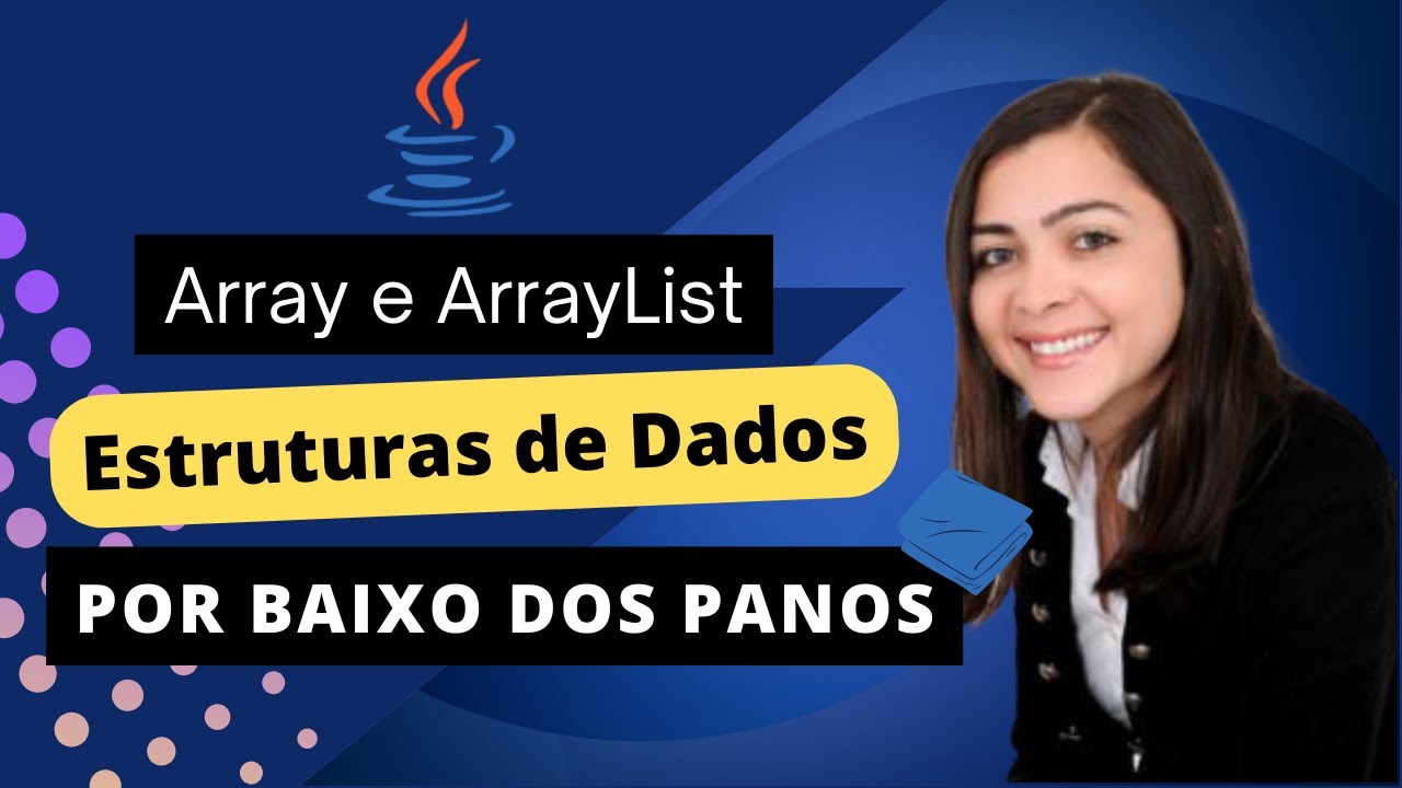Arrays e ArrayList: Conceitos, Funcionamento, Diferenças e Complexidades!