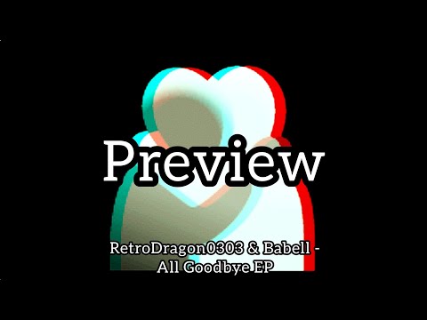 RetroDragon0303 - All Goodbye EP (ft. Babell) [PREVIEW]