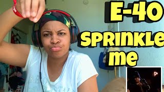 E-40 “ SPRINKLE ME “ FT.SUGA T “ REACTION