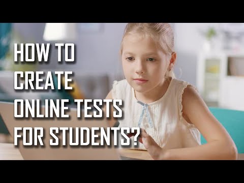 HOW TO CREATE ONLINE TESTS FOR STUDENTS?