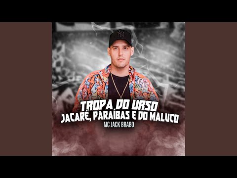 Tropa do Urso, Jacaré, Paraíbas e do Maluco