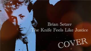 Brian Setzer  - The Knife Feels Like Justice【COVER】