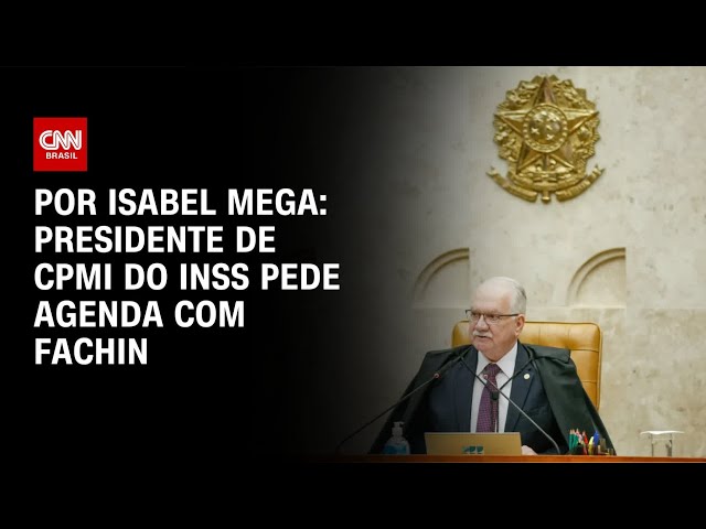 Presidente de CPMI do INSS pede reunião com Fachin | BASTIDORES CNN