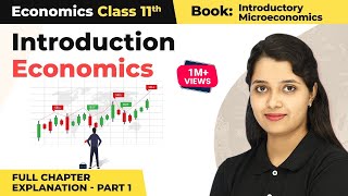 Class 11 Economics Chapter 1 | Introduction Full Chapter Explanation (Part 1)