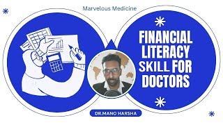 FINANCIAL LITERACY SKILL FOR DOCTORS Dr.Mano Harsha