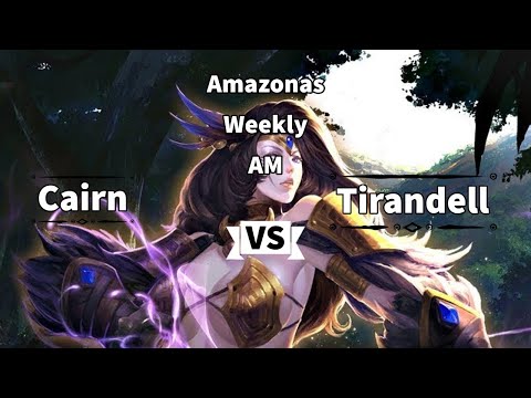 Amazonas Weekly [AM] Final 2 - Cairn vs Tirandell