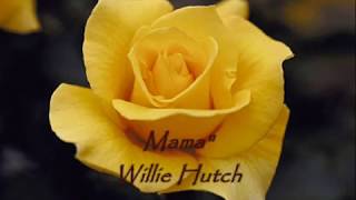 &quot;Mama&quot;-W Lyrics-Willie Hutch