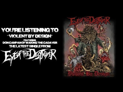 EYE OF THE DESTROYER - VIOLENT BY DESIGN (FEAT. DON CAMPAN) [SINGLE] (2018) SW EXCLUSIVE