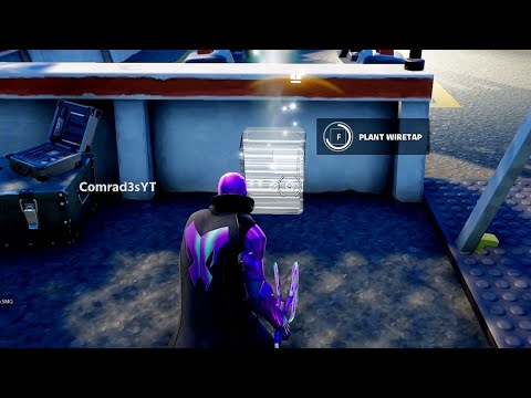 Plant Wiretaps to monitor IO communications Fortnite Locations