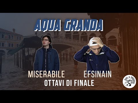 AQUA GRANDA - Miserabile vs Efsinain (Ottavi di Finale)