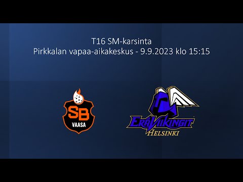 T16 SM-karsinta: SB Vaasa - Eräviikingit (9.9.2023)