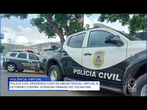 POLÍCIA CIVIL DESVENDA CASO DE ABUSO SEXUAL VIRTUAL E EXTORSÃO CONTRA JOVEM EM PARAÍSO DO TOCANTINS