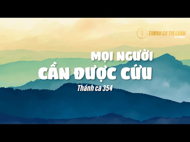 THÁNH CA 354 | MỌI NGƯỜI CẦN ĐƯỢC CỨU | KARAOKE THÁNH CA TIN LÀNH