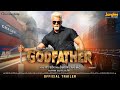 God Father Official Trailer गॉड फादर Khesarilal Yadav Yamini Singh New Bhojpuri Movie 