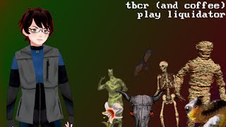 tbcr(and coffee) play Liquidator